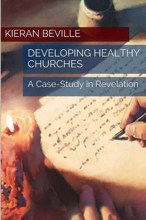 Developing Healthy Churches de Kieran Beville