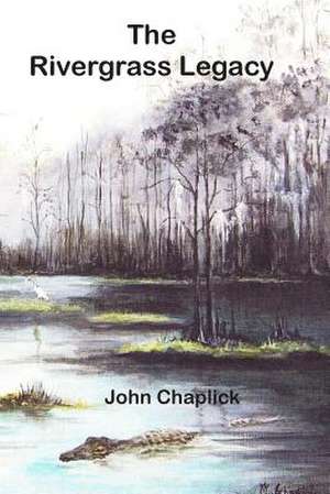 The Rivergrass Legacy de John Chaplick