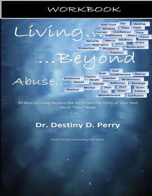 Living Beyond Abuse de Dr Destiny D. Perry