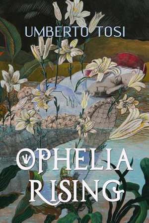 Ophelia Rising de Umberto Tosi