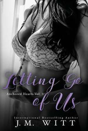 Letting Go of Us de J. M. Witt