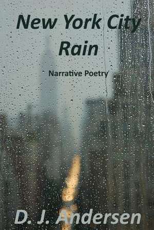 New York City Rain: Narrative Poetry de D. J. Andersen