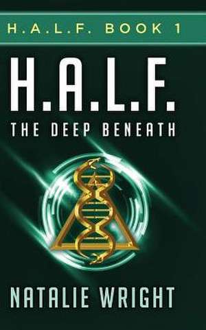 H.A.L.F.: The Deep Beneath de Natalie Wright