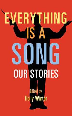 Everything Is a Song de Holly Winer