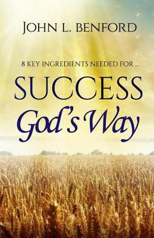 Success God's Way de John L. Benford