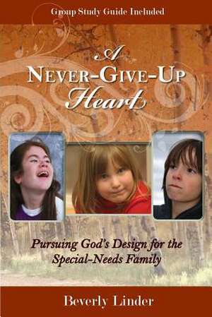 A Never-Give-Up Heart de Bev Linder