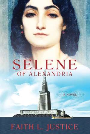 Selene of Alexandria de Faith L. Justice