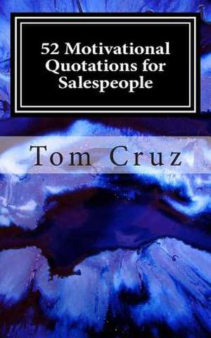 52 Motivational Quotations for Salespeople de Tom Cruz