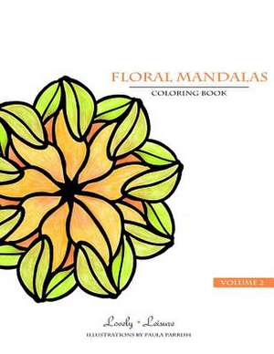 Floral Mandalas Volume 2 de Paula Parrish