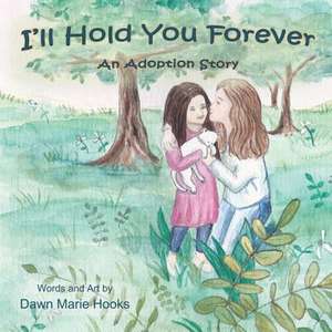 I'll Hold You Forever de Dawn Marie Hooks