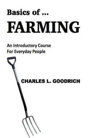 Basics of ... Farming de Charles L. Goodrich