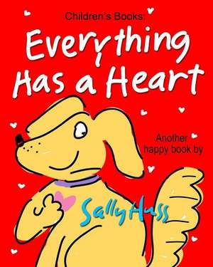 Everything Has a Heart de Sally Huss