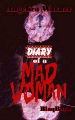 Diary of a Mad Woman de Angelica Warner