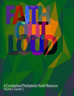 Faith Out Loud - Volume 4, Quarter 3 de Rev Andy McClung