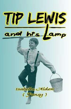 Tip Lewis and His Lamp de Isabella Alden