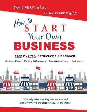 How to Start Your Own Small Business de MR Henry G. Solomon