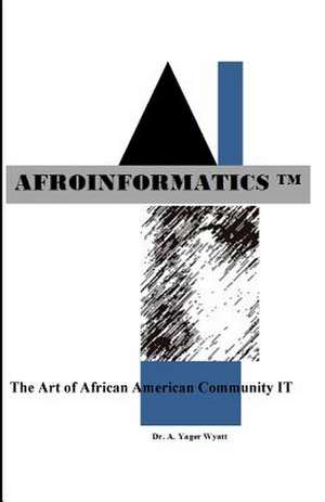 Afroinformatics de Dr a. Yager Wyatt