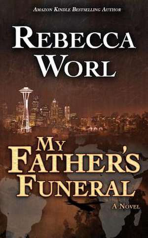 My Father's Funeral de Rebecca Worl