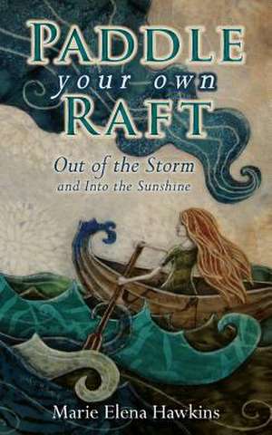 Paddle Your Own Raft de Marie Elena Hawkins