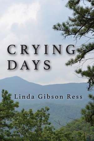 Crying Days de Linda Gibson Ress