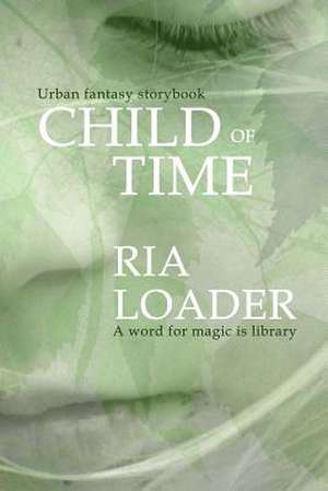 Child of Time de Ria Loader