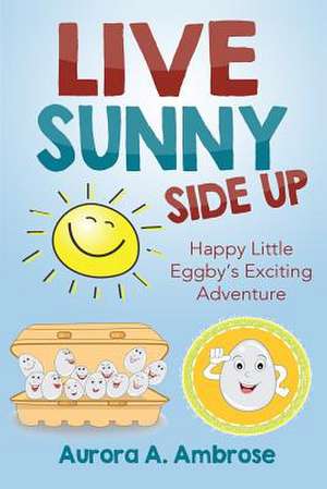 Live Sunny Side Up de Aurora a. Ambrose