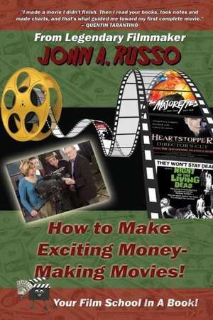 How to Make Exciting Money-Making Movies (Black and White Ed.): Your Film School in a Book! de John Russo