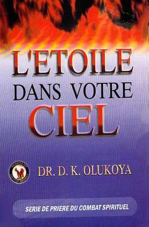 L'Etoile Dans Votre Ciel de Dr D. K. Olukoya