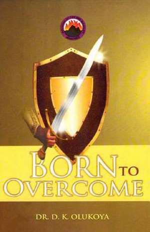 Born to Overcome de Dr D. K. Olukoya