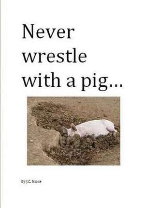 Never Wrestle with a Pig