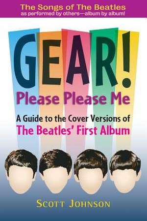 Gear! Please Please Me de Scott Johnson