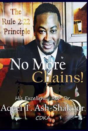 No More Chains! de Dr Aqeel T. Ash-Shakoor Cdka