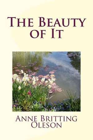 The Beauty of It de Oleson, Anne Britting