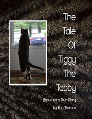 The Tale of Tiggy the Tabby de MR Roy G. Thomas