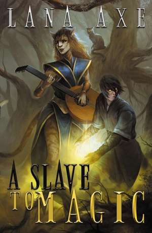 A Slave to Magic de Lana Axe