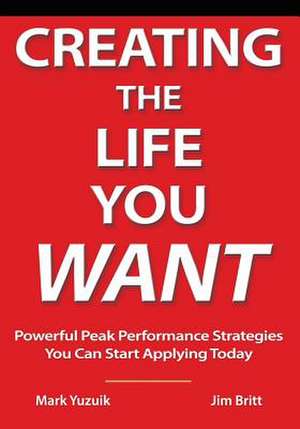 Creating the Life You Want de Jim Britt