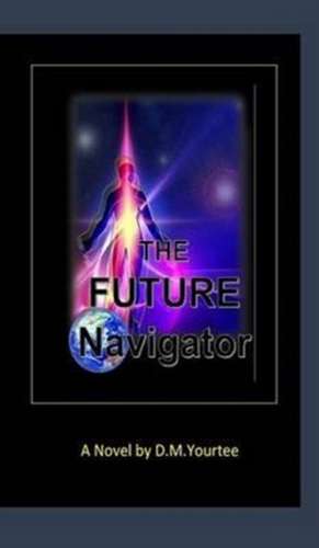 The Future Navigator de D. M. Yourtee