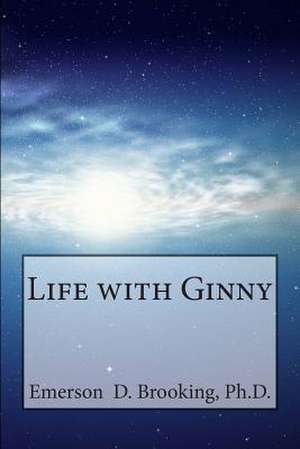 Life with Ginny de Ph. D. Emerson Dean Brooking