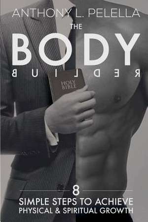 The Bodybuilder de Rev Anthony L. Pelella