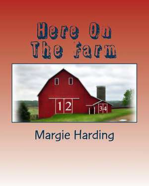 Here on the Farm de Margie Harding