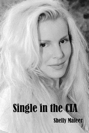 Single in the CIA de Shelly Mateer