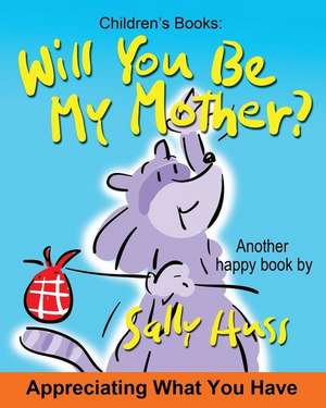 Will You Be My Mother? de Sally Huss