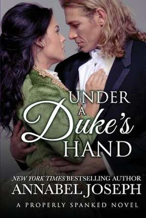 Under a Duke's Hand: Poems for Your Mind and Soul de Annabel Joseph