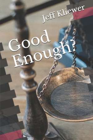 Good Enough? de Jeff Kliewer