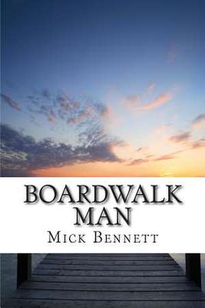 Boardwalk Man de Mick Bennett