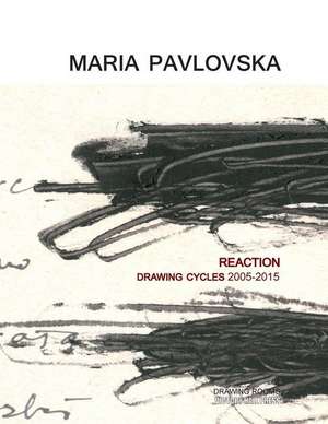 Maria Pavlovska: Reaction - Drawing Cycles 2005 - 2015 de Victory Hall Press