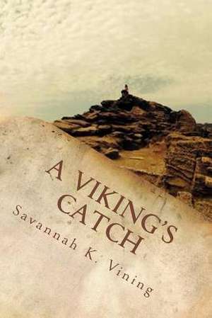 A Viking's Catch de Savannah K. Vining