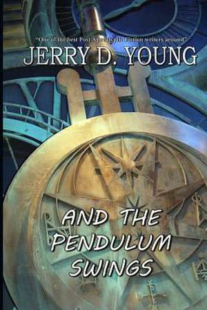 And the Pendulum Swings de Jerry D. Young