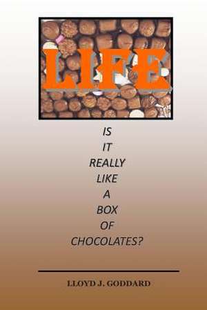 Life Is It Really Like a Box of Chocolates? de MR Loyd J. Goddard