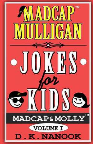 Madcap Mulligan Jokes for Kids de D. K. Nanook